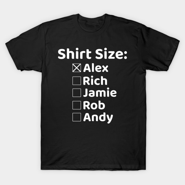 Shirt Size Alex T-Shirt by Rich McRae